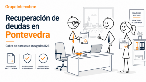 Recuperación de deudas en Pontevedra y cobro de morosos e impagados B2B con Grupo Intercobros